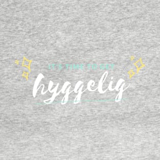 It's time to get hyggelig T-Shirt